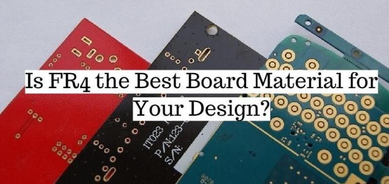 Is FR4 the Best Board Material for Your Design?