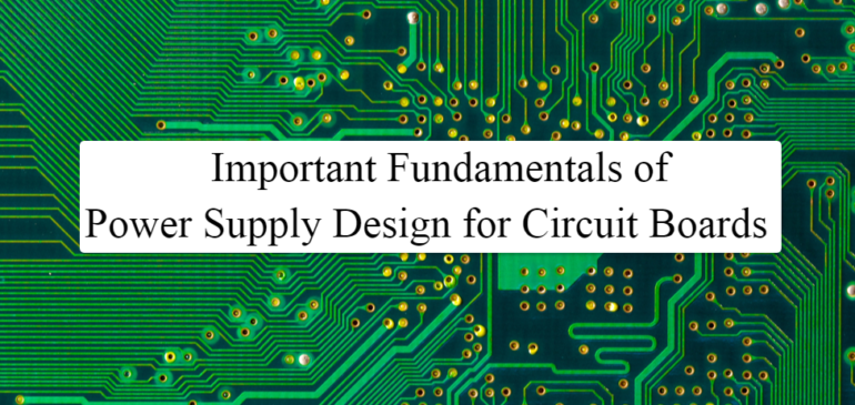 Important Fundamentals of Power Supply Design for Circuit Boards