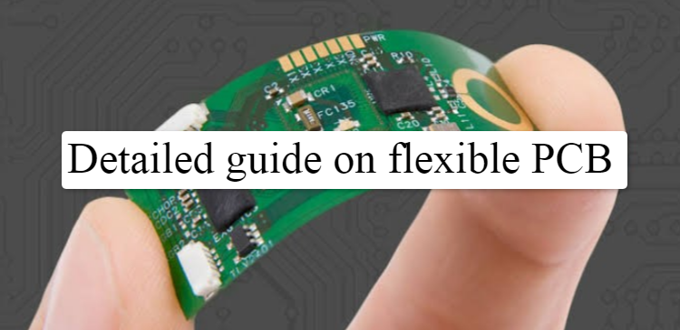 A detailed guide on flexible PCB