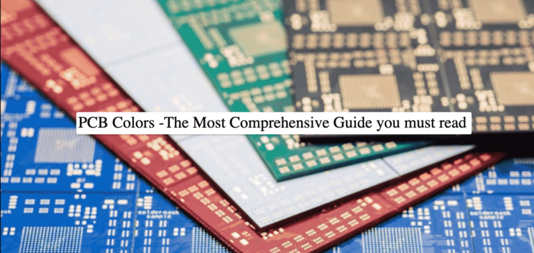 PCB Colors -The Most Comprehensive Guide you must read