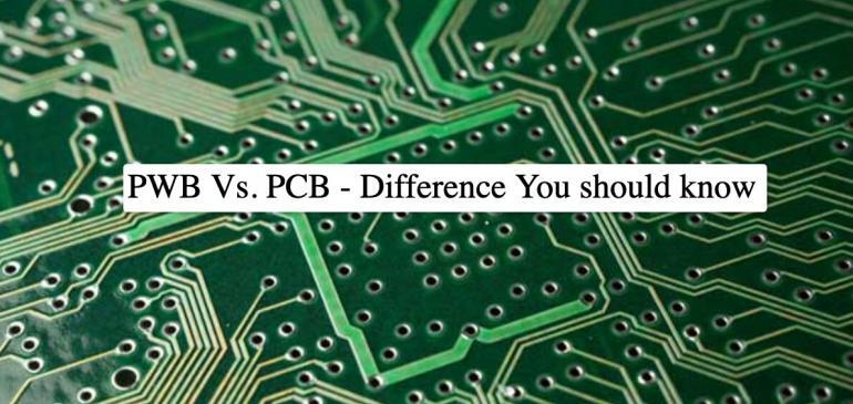 PWB Vs. PCB – Difference You should know