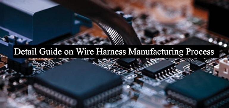 Wire Harness Manufacturing Process for Electronics Engineers