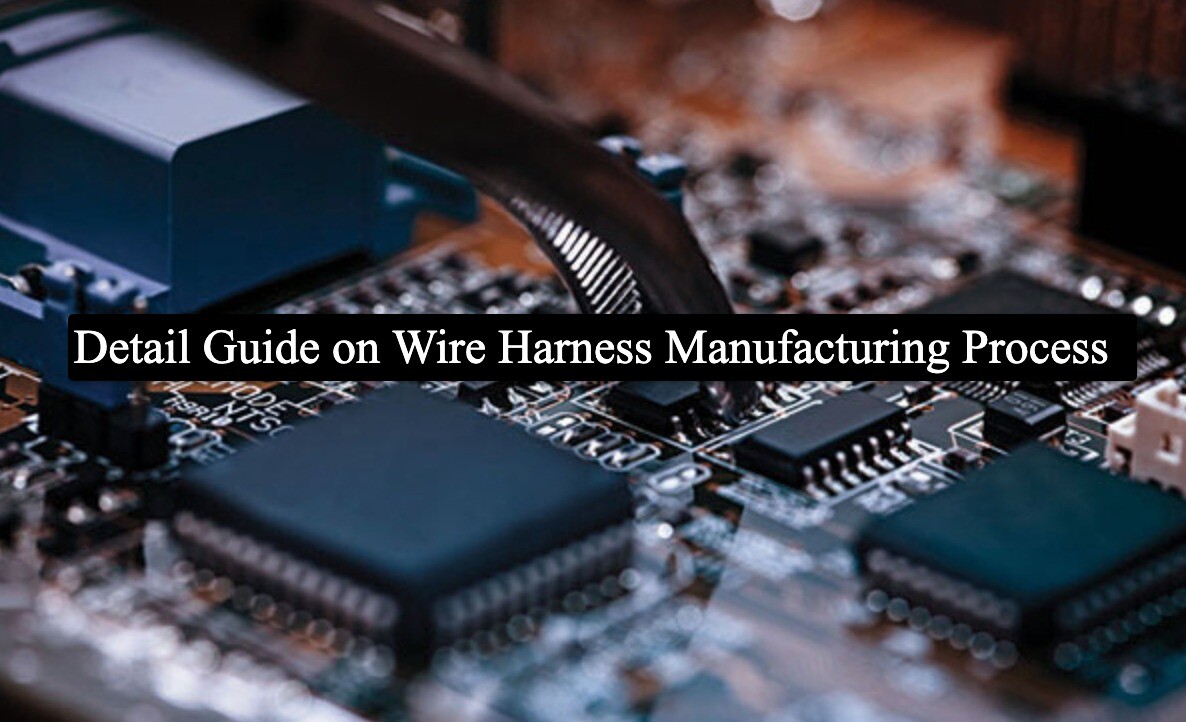 Wire Harness Manufacturing Process for Electronics Engineers