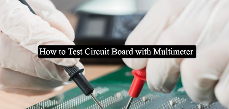 How to Test Circuit Board with Multimeter