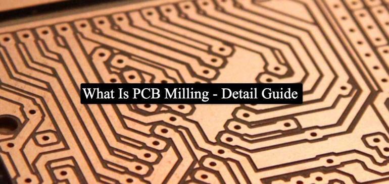 What is PCB milling in your PCB Fabrication?