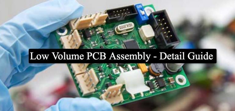 Low Volume PCB Assembly- Detail Guide