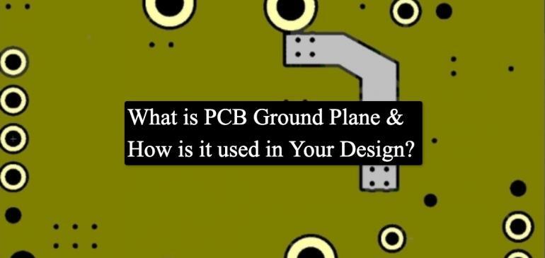 What is PCB Ground Plane and How is it used in Your Design?