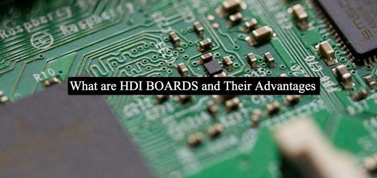 What are HDI BOARDS and Their Advantages