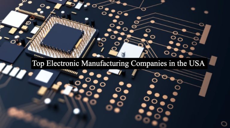 Top Electronic Manufacturing Companies In The USA