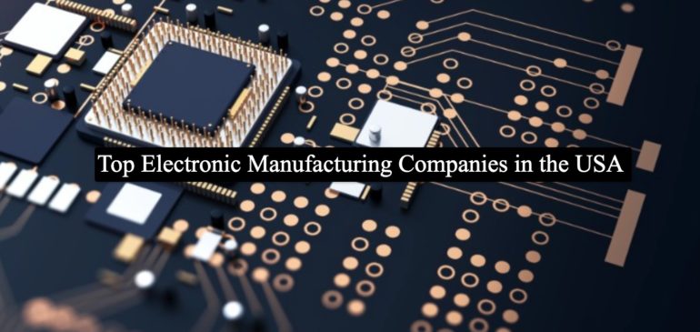 Top Electronic Manufacturing Companies in the USA