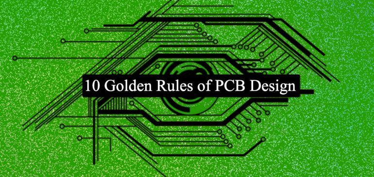 Ten Golden Rules of PCB Design