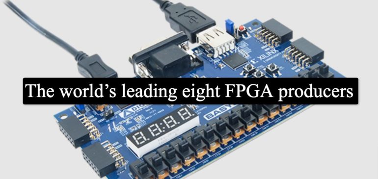 The World’s leading eight FPGA Manufacturers