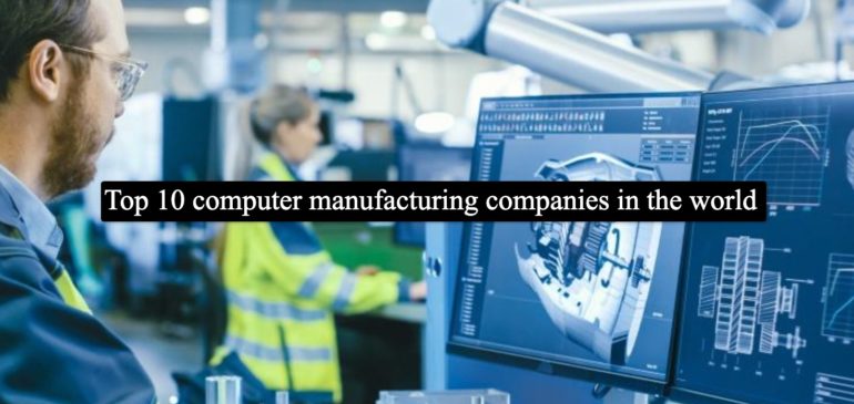 Top 10 computer manufacturing companies in the world