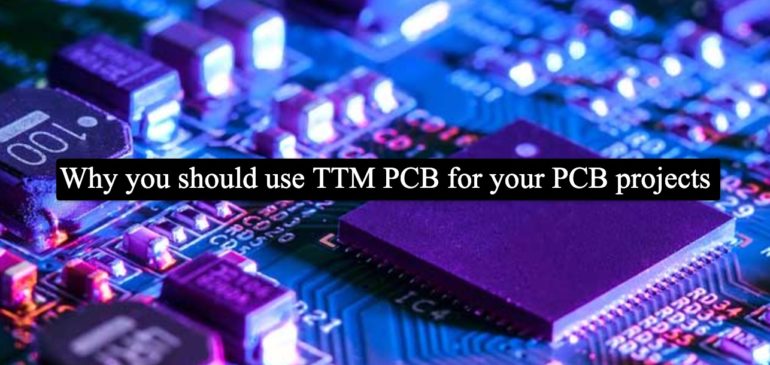 Why you should use TTM PCB for your PCB projects