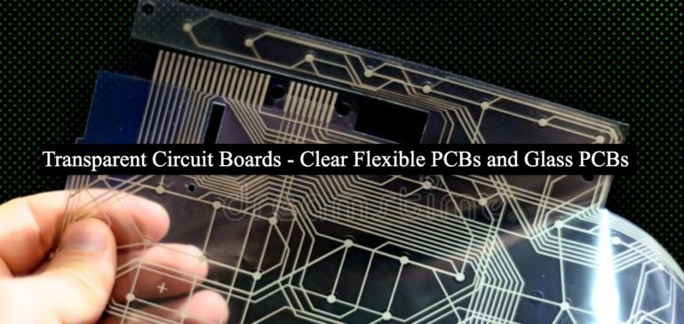 Transparent Circuit Boards – Glass PCBs and Clear Flexible PCBs