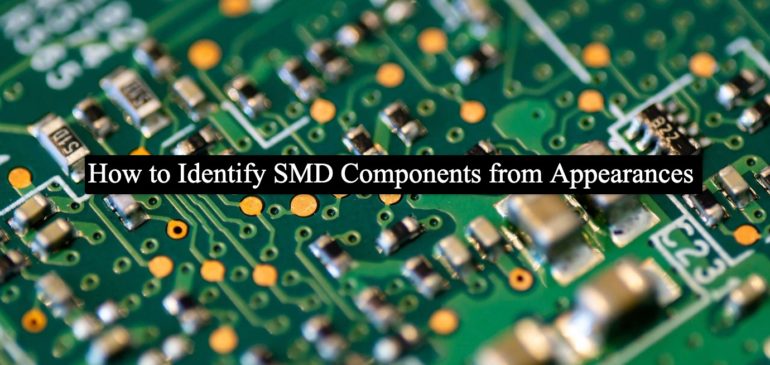 How to Identify SMD Components from Appearances – Fast and Easy