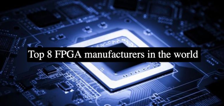 Top 8 FPGA manufacturers in the world