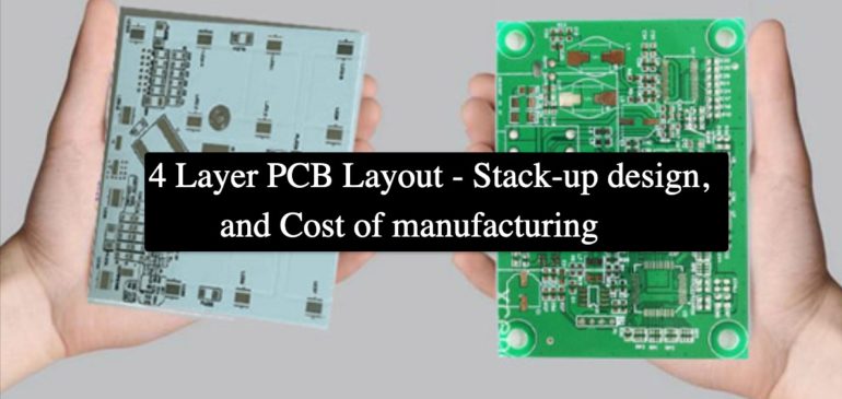 4 Layer PCB Layout Tutorial, Stack-up design, and Cost of manufacturing