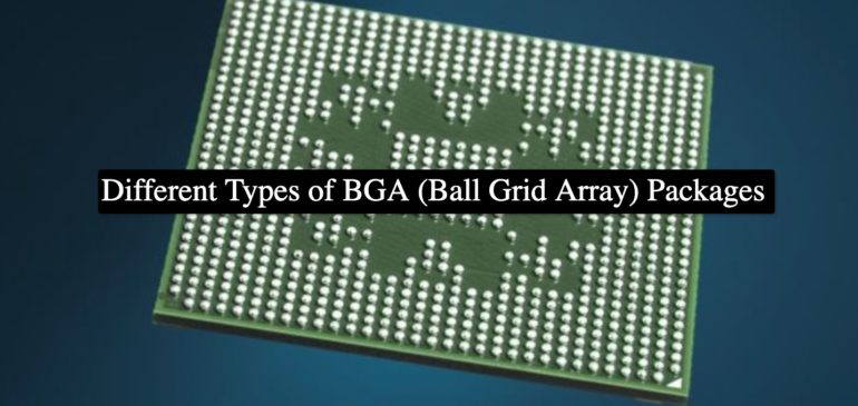 Different Types of BGA (Ball Grid Array) Packages