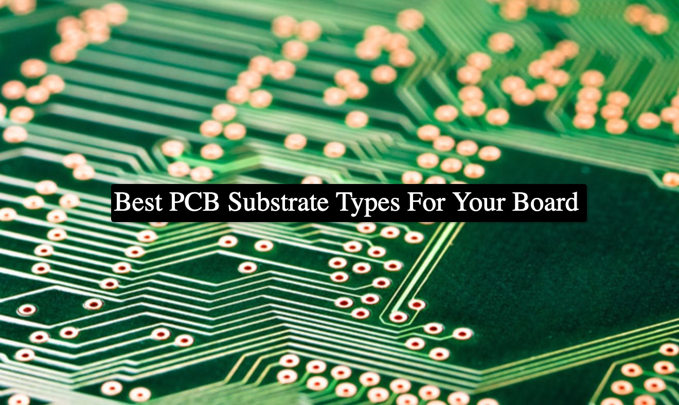 Best PCB Substrate Types for Your Board