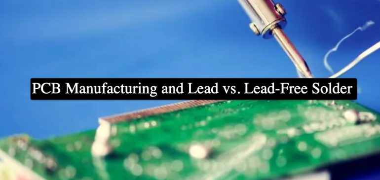 PCB Manufacturing and Lead vs. Lead-Free Solder