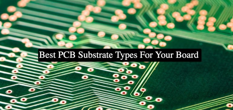 Best PCB Substrate Types For Your Board