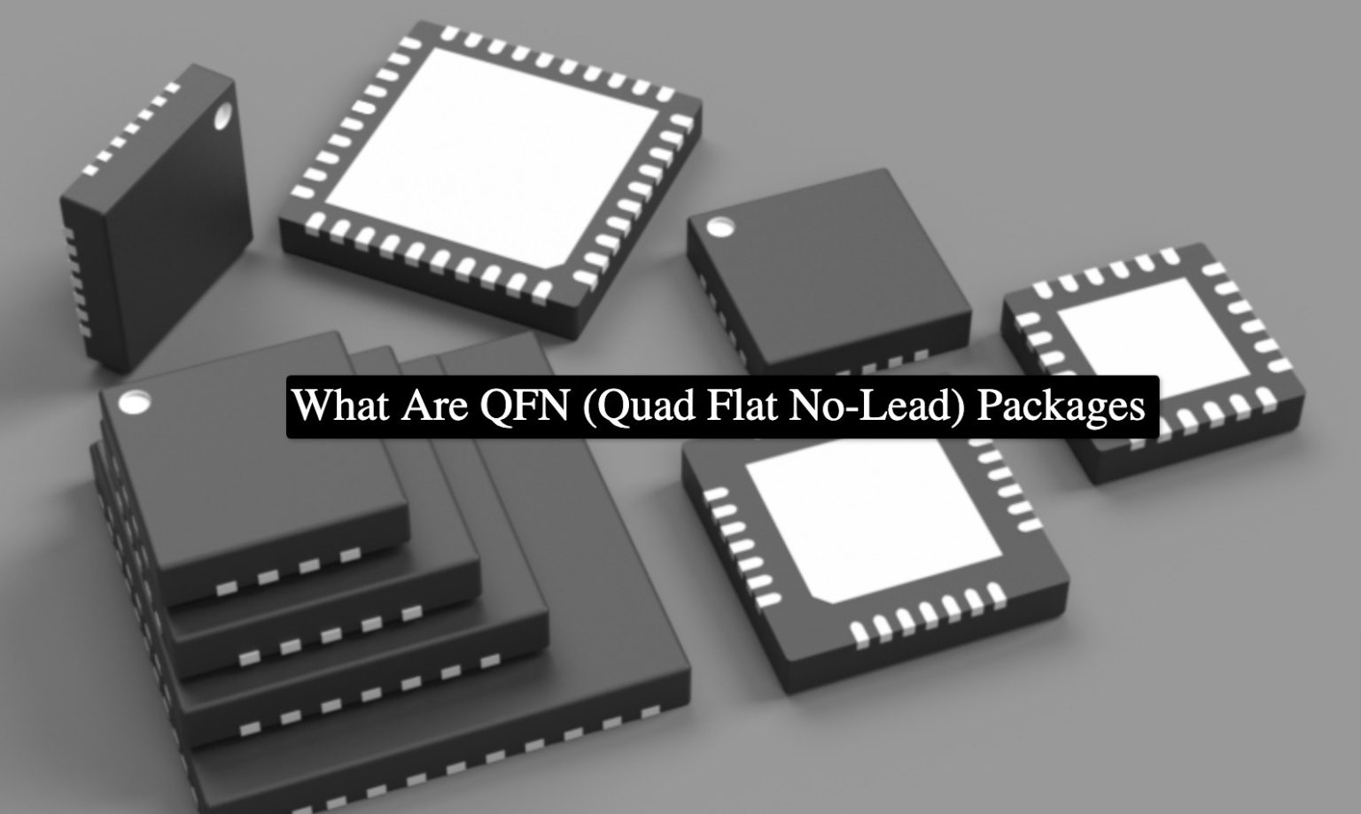 What Are QFN (Quad Flat No-Lead) Packages - Absolute Electronics Services