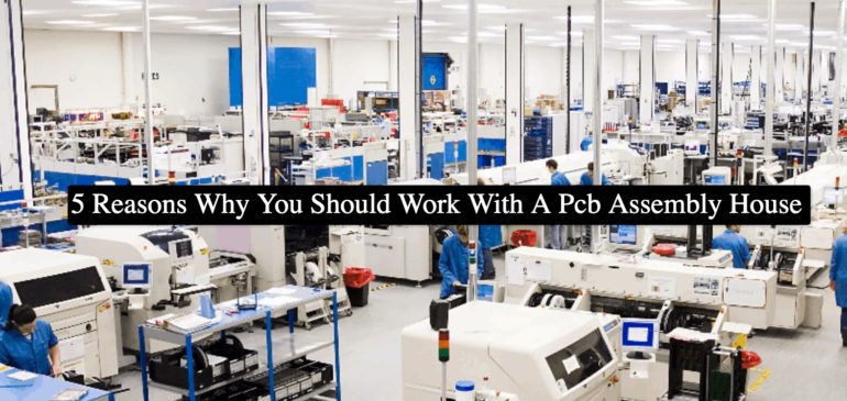 5 Reasons Why You Should Work With A Pcb Assembly House