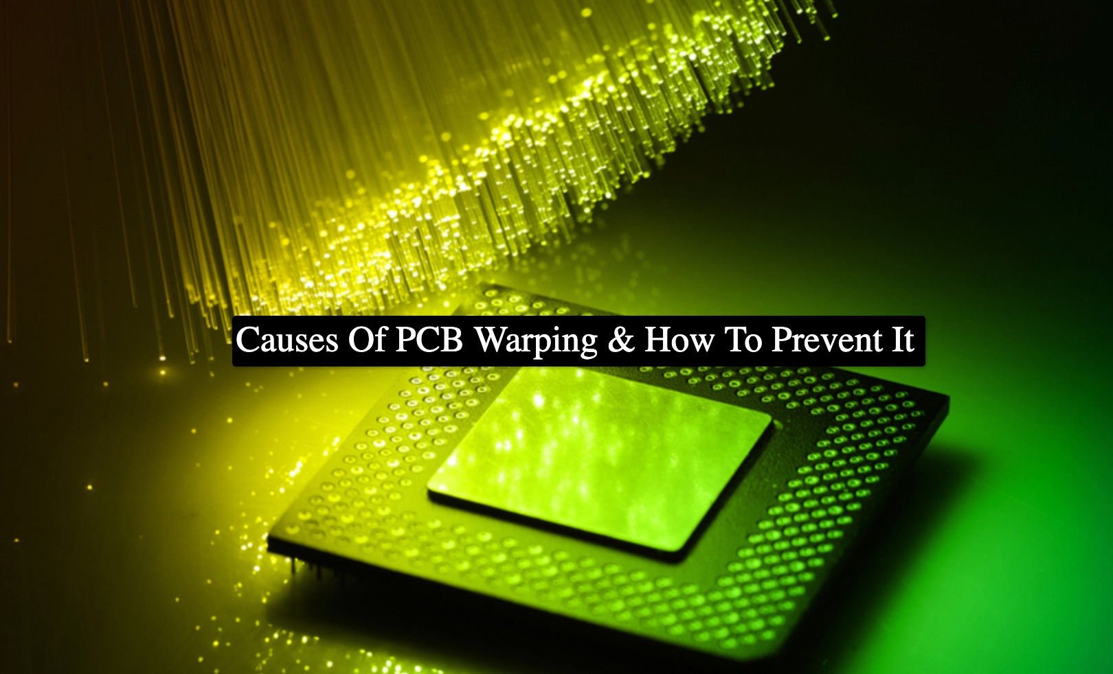 Causes Of PCB Warping & How To Prevent It