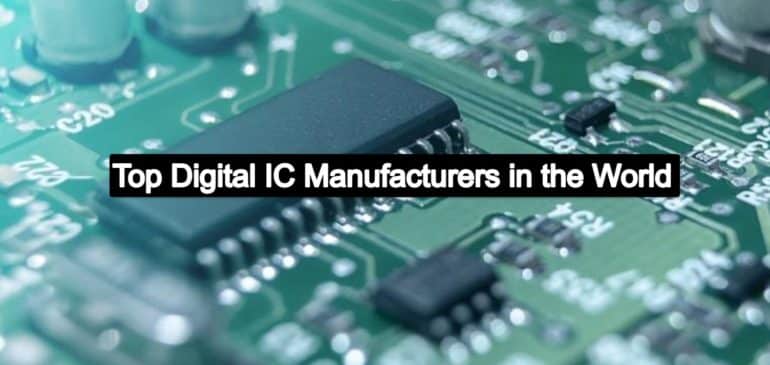 Top Digital IC Manufacturers in the World