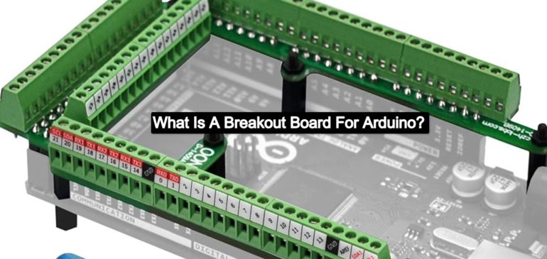 What Is A Breakout Board For Arduino?