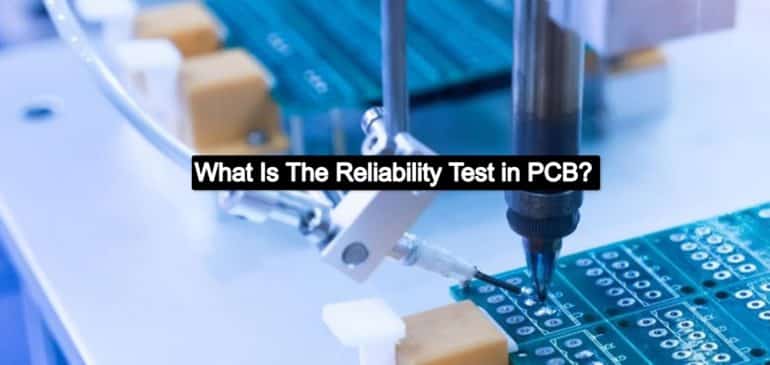 What Is The Reliability Test in PCB?