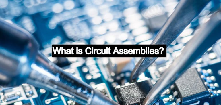 What is Circuit Assemblies?