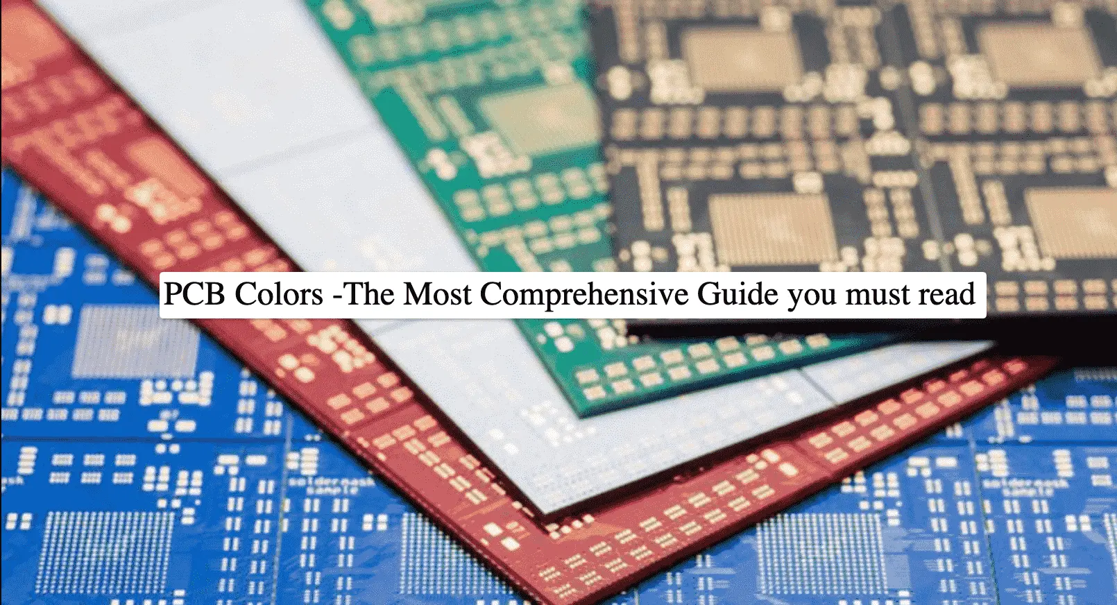 PCB Colors: The Most Comprehensive Guide You Must Read